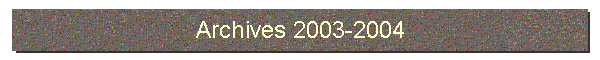 Archives 2003-2004