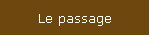 Le passage