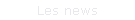 Les news